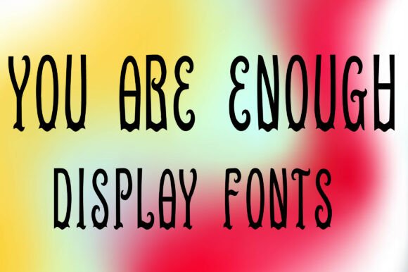 You Are Enough – A Whimsical Serif Display Font for Unique Brands
